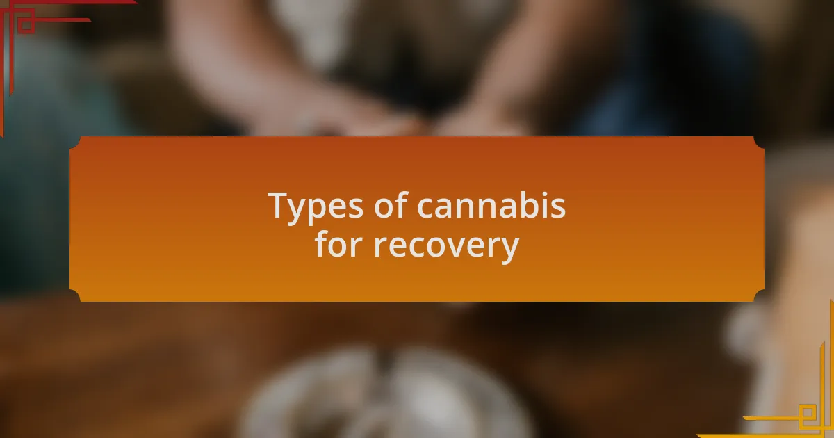 Types of cannabis for recovery