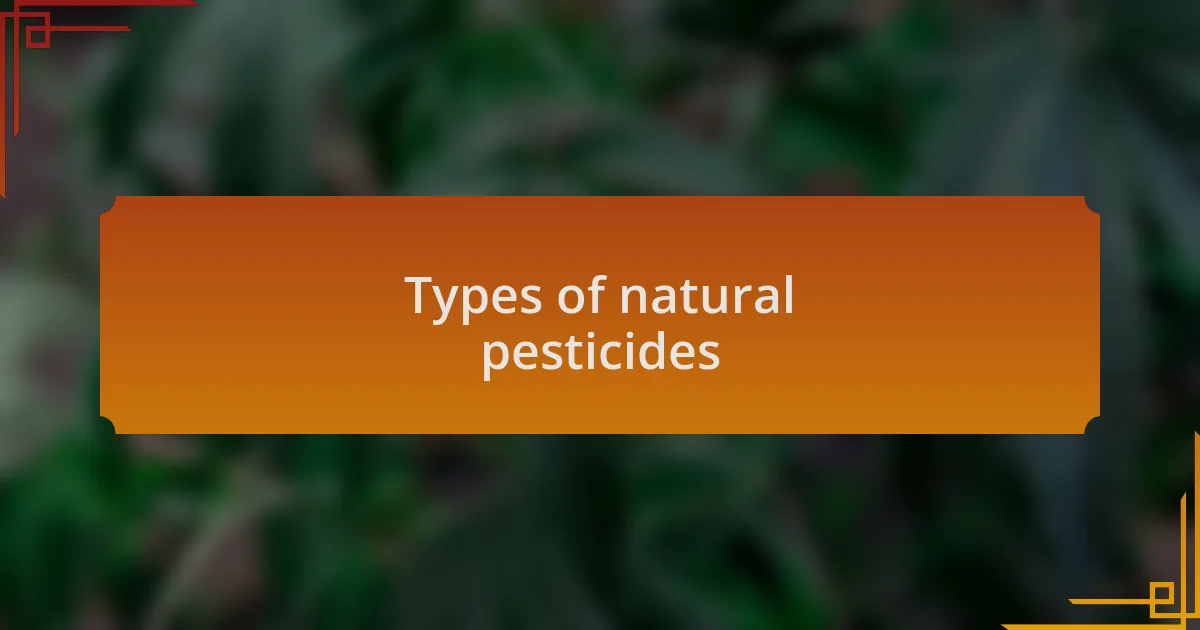 Types of natural pesticides