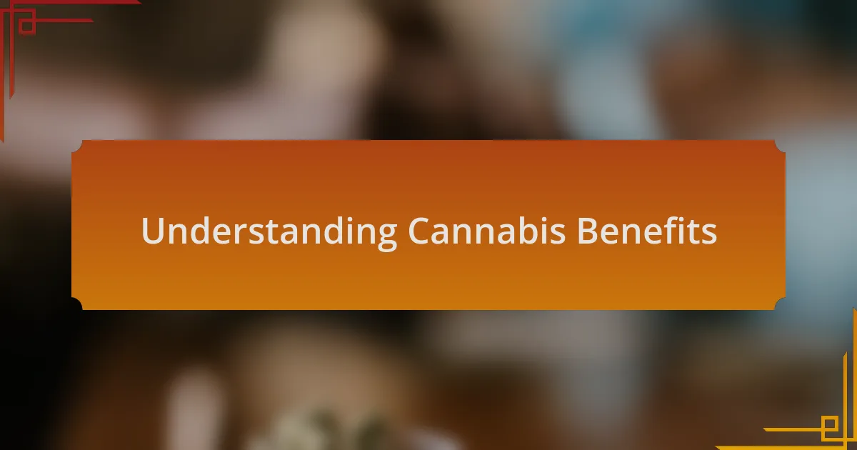 Understanding Cannabis Benefits