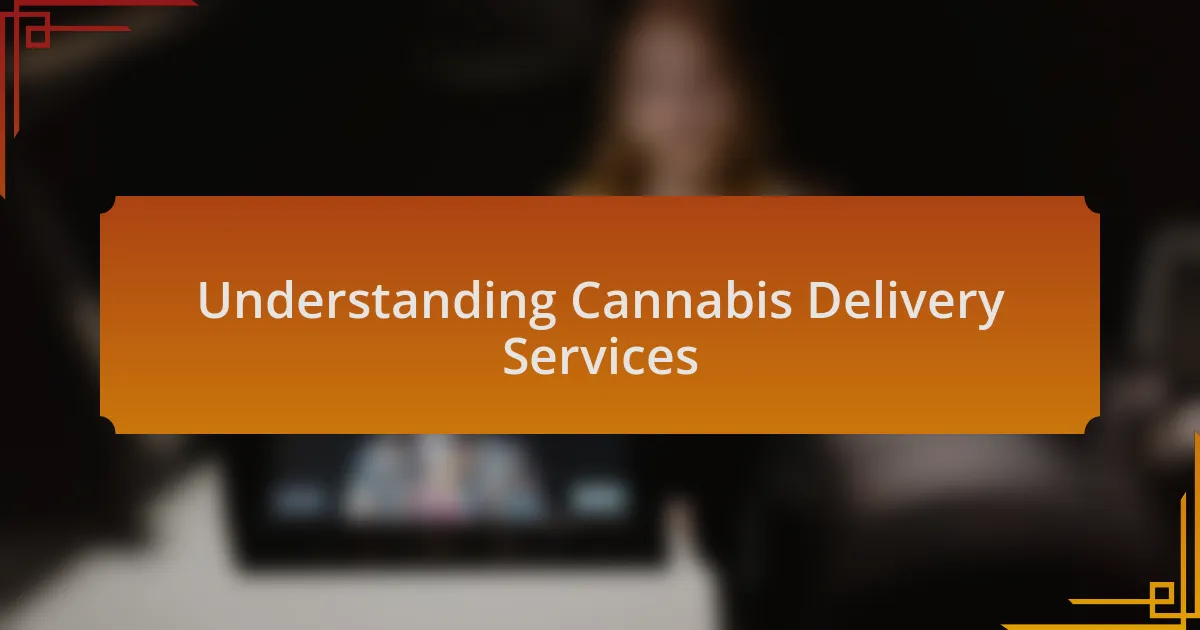 Understanding Cannabis Delivery Services