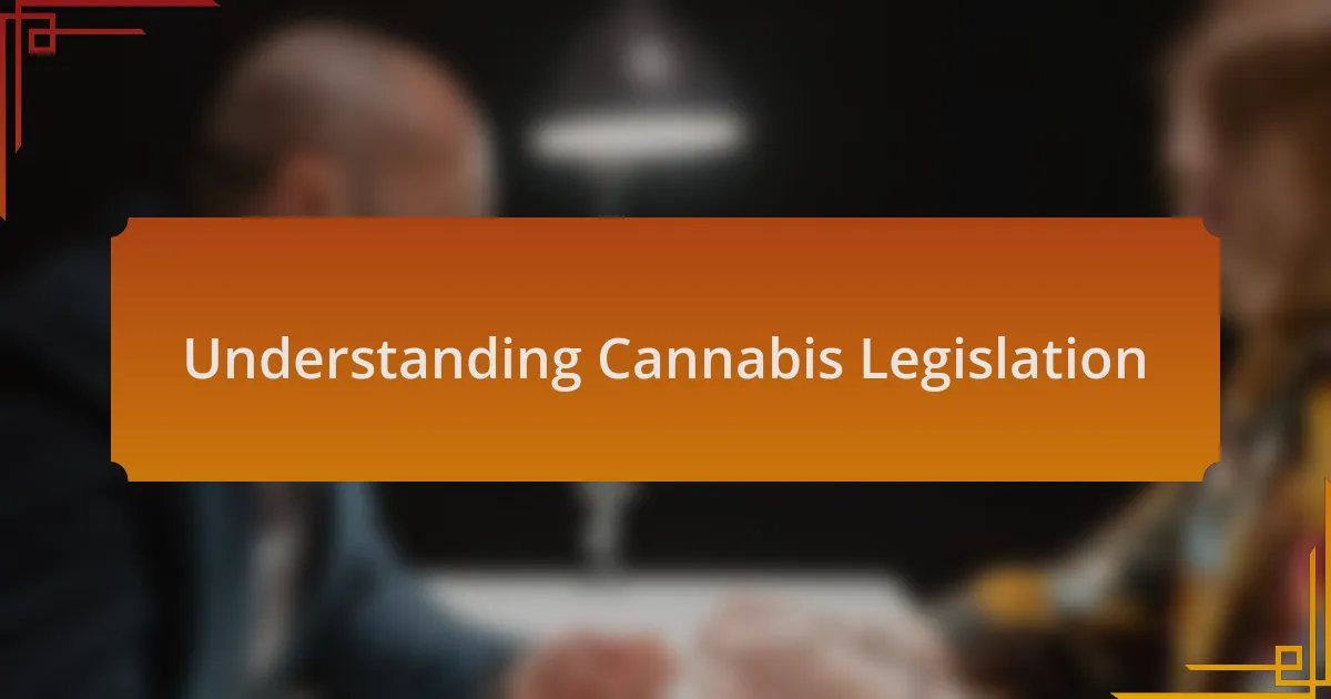 Understanding Cannabis Legislation