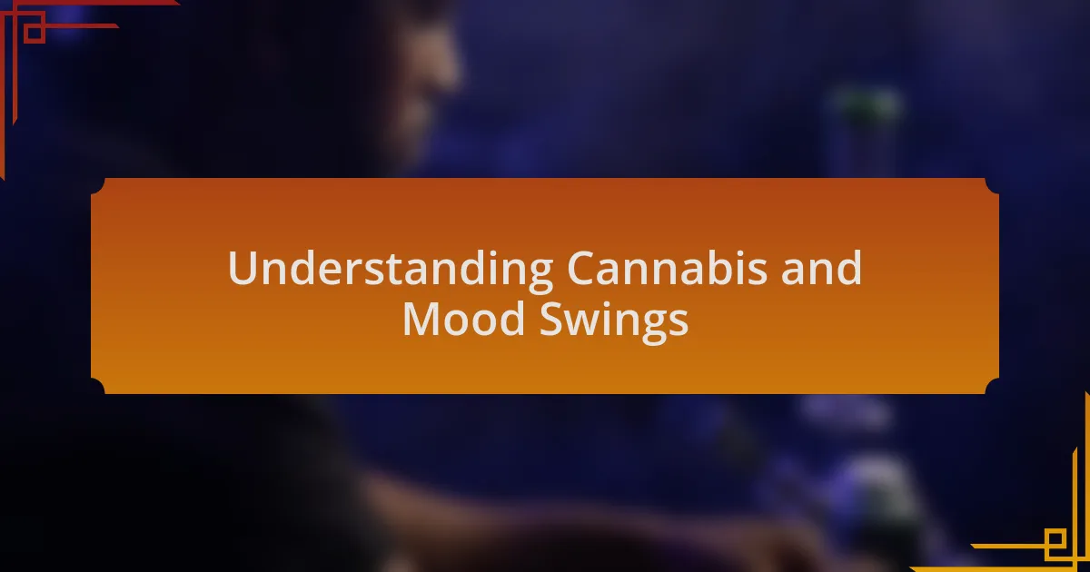 Understanding Cannabis and Mood Swings
