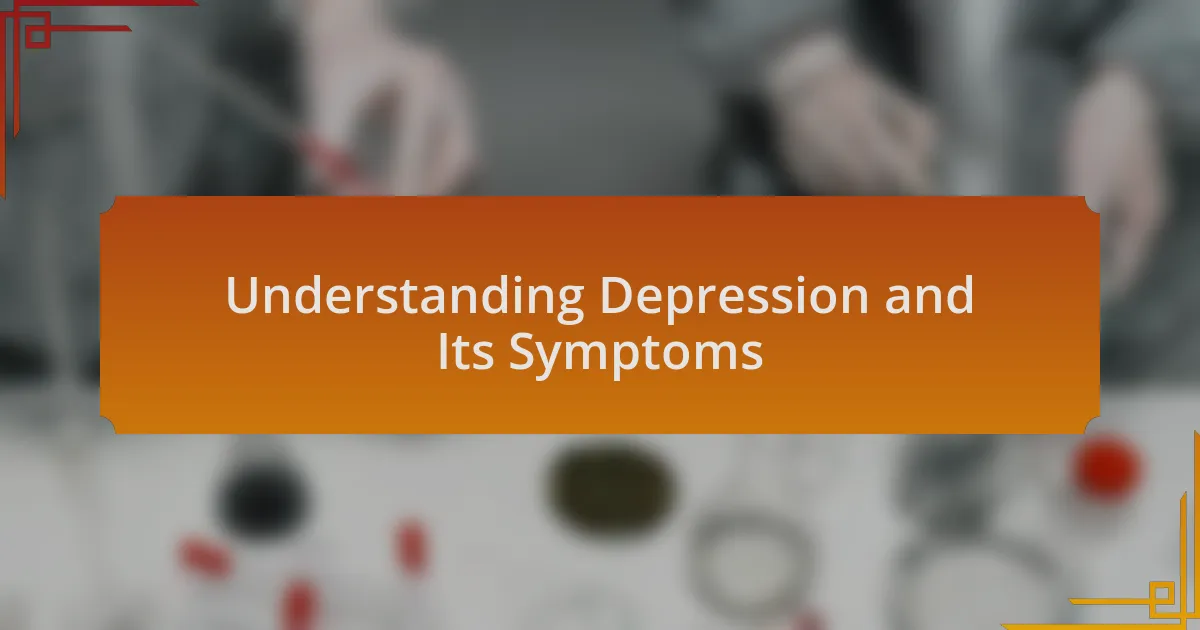 Understanding Depression and Its Symptoms