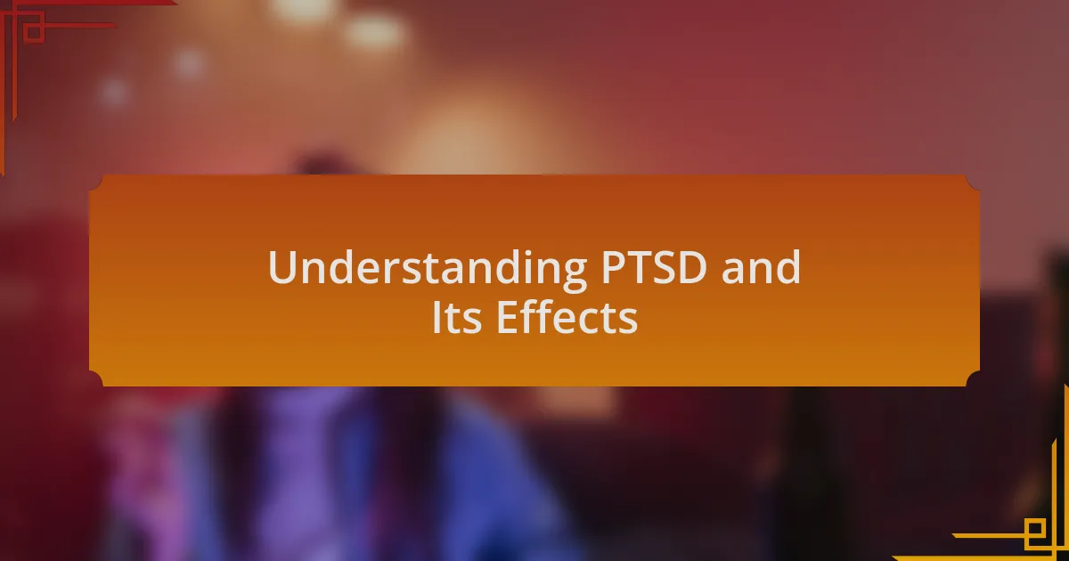 Understanding PTSD and Its Effects