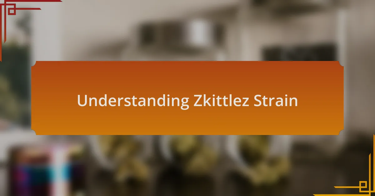 Understanding Zkittlez Strain