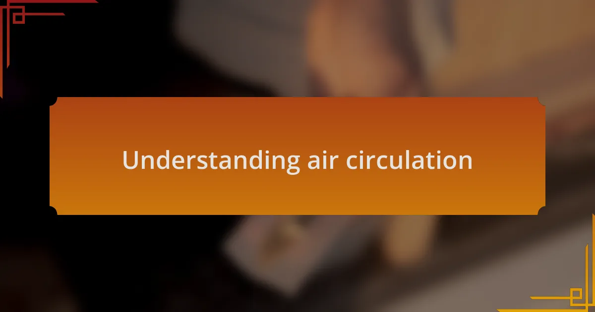 Understanding air circulation