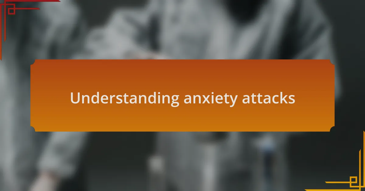 Understanding anxiety attacks
