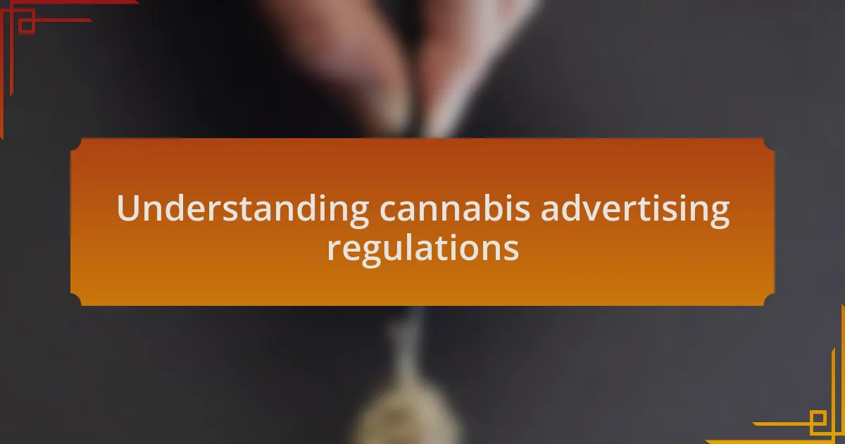 Understanding cannabis advertising regulations