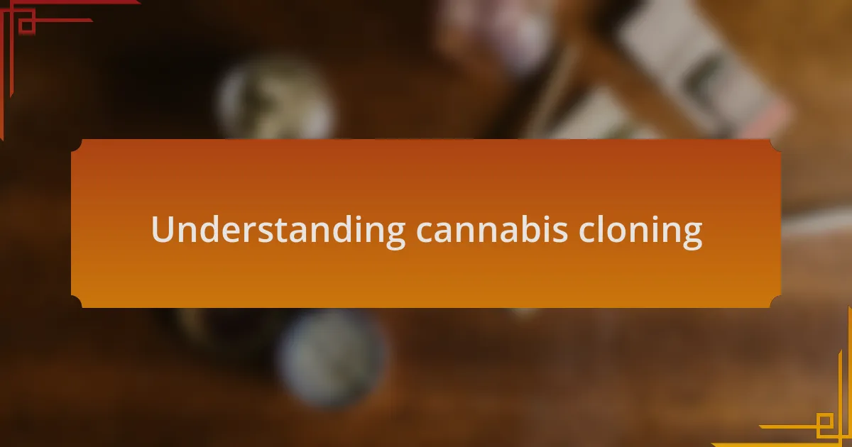 Understanding cannabis cloning