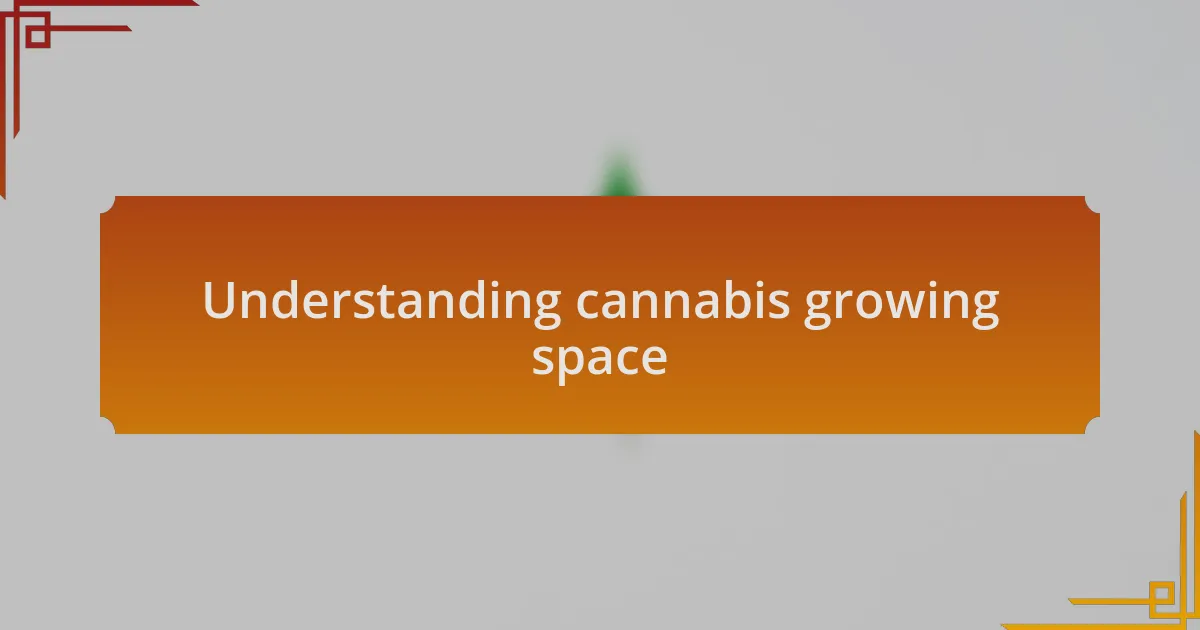 Understanding cannabis growing space