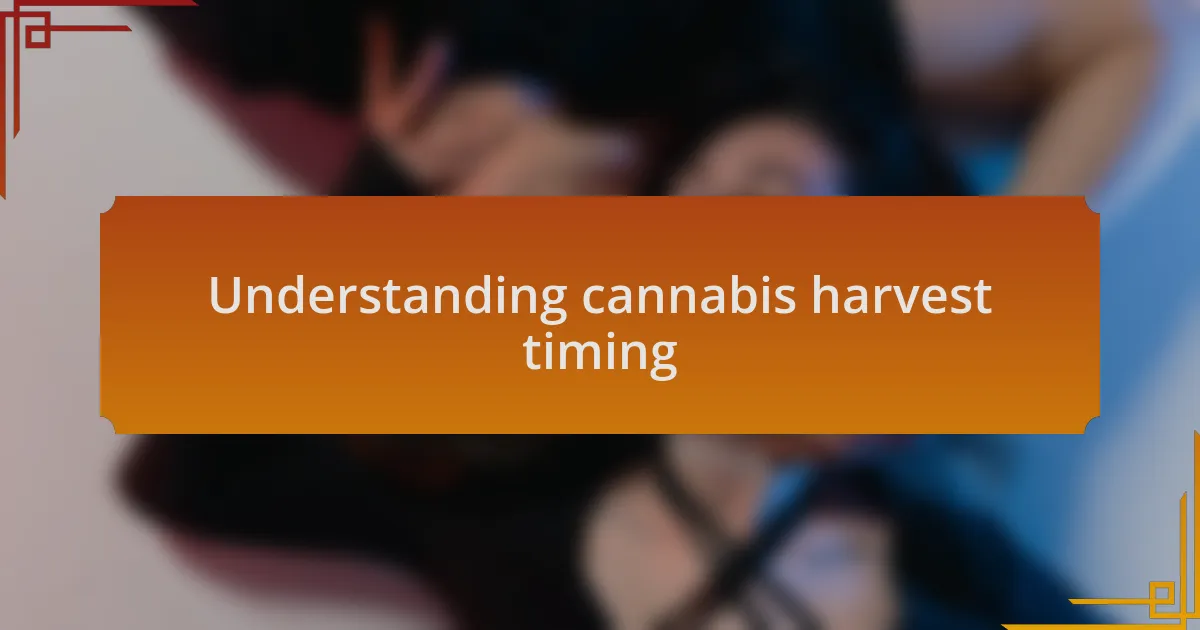Understanding cannabis harvest timing