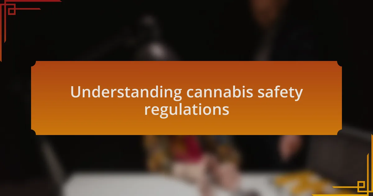 Understanding cannabis safety regulations