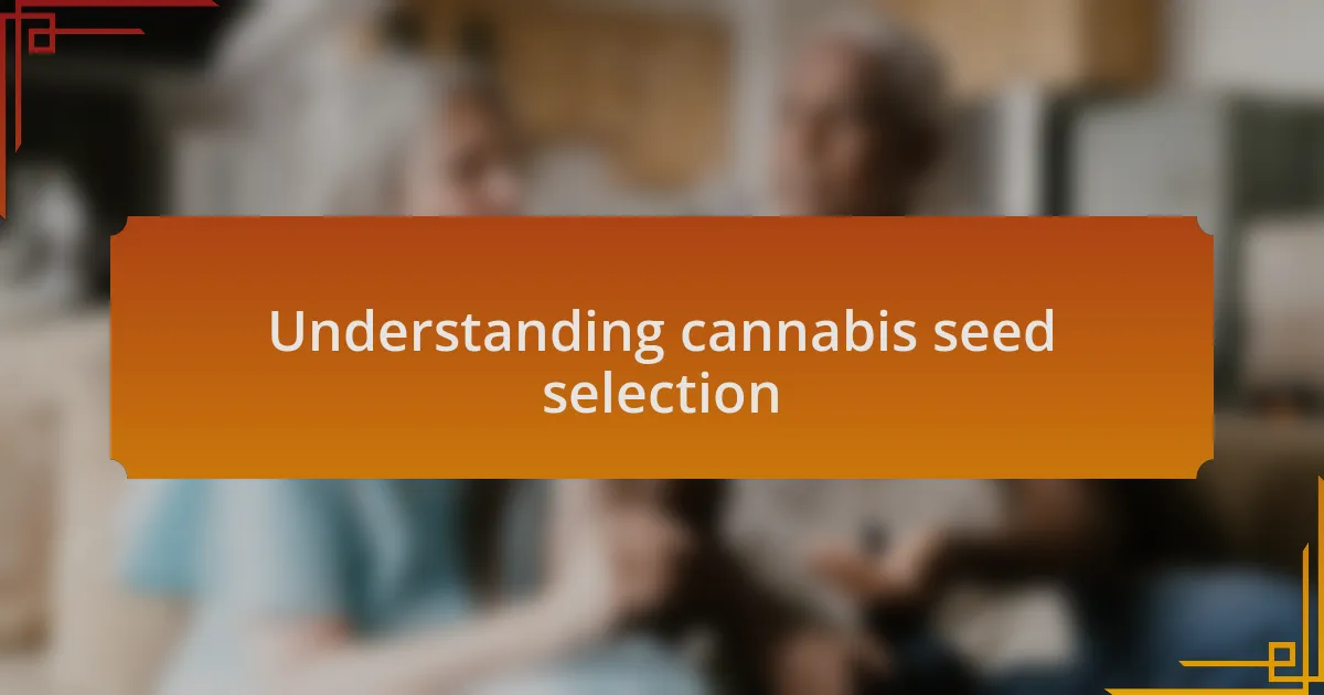 Understanding cannabis seed selection
