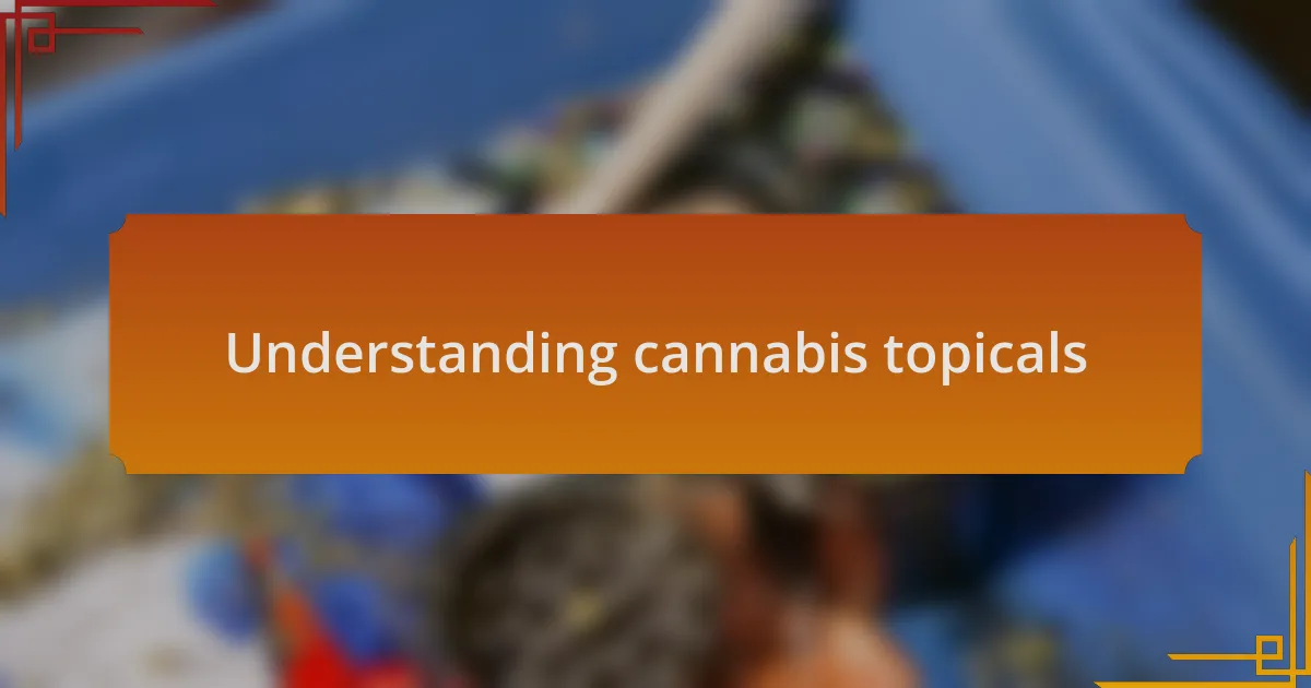Understanding cannabis topicals