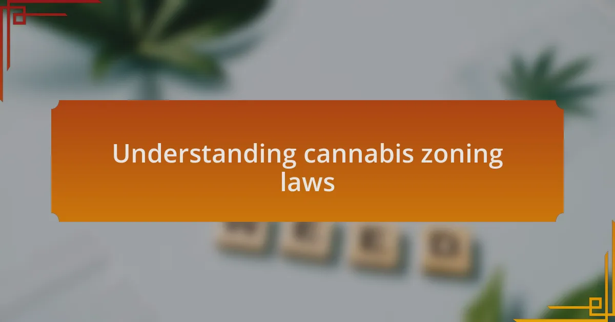 Understanding cannabis zoning laws