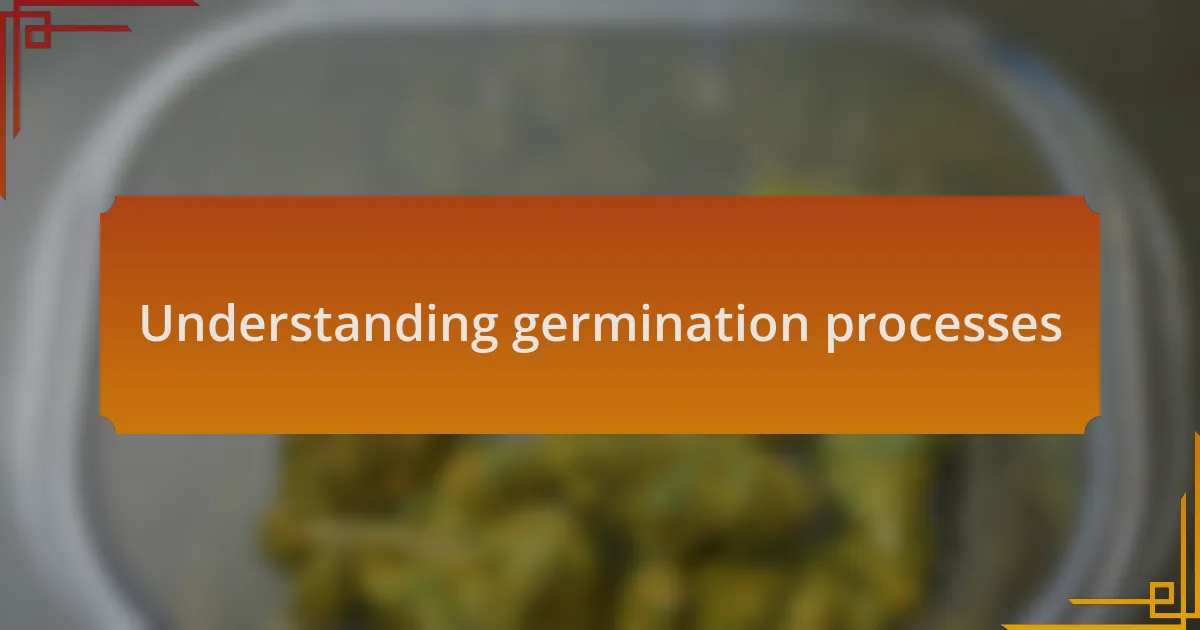 Understanding germination processes