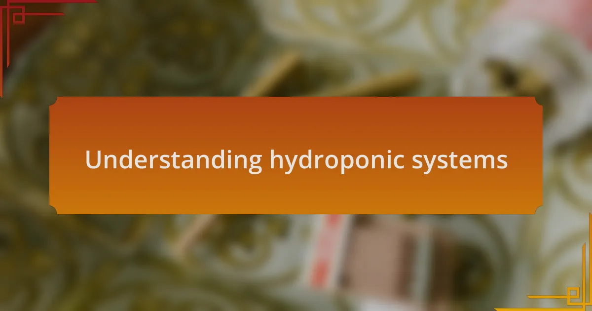 Understanding hydroponic systems