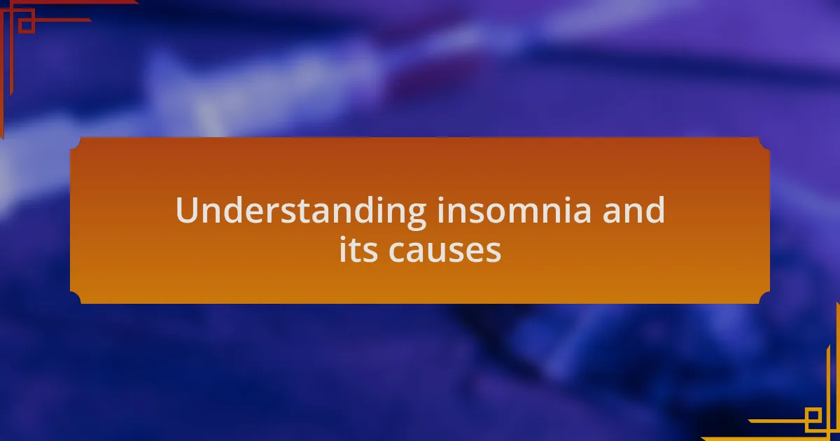 Understanding insomnia and its causes
