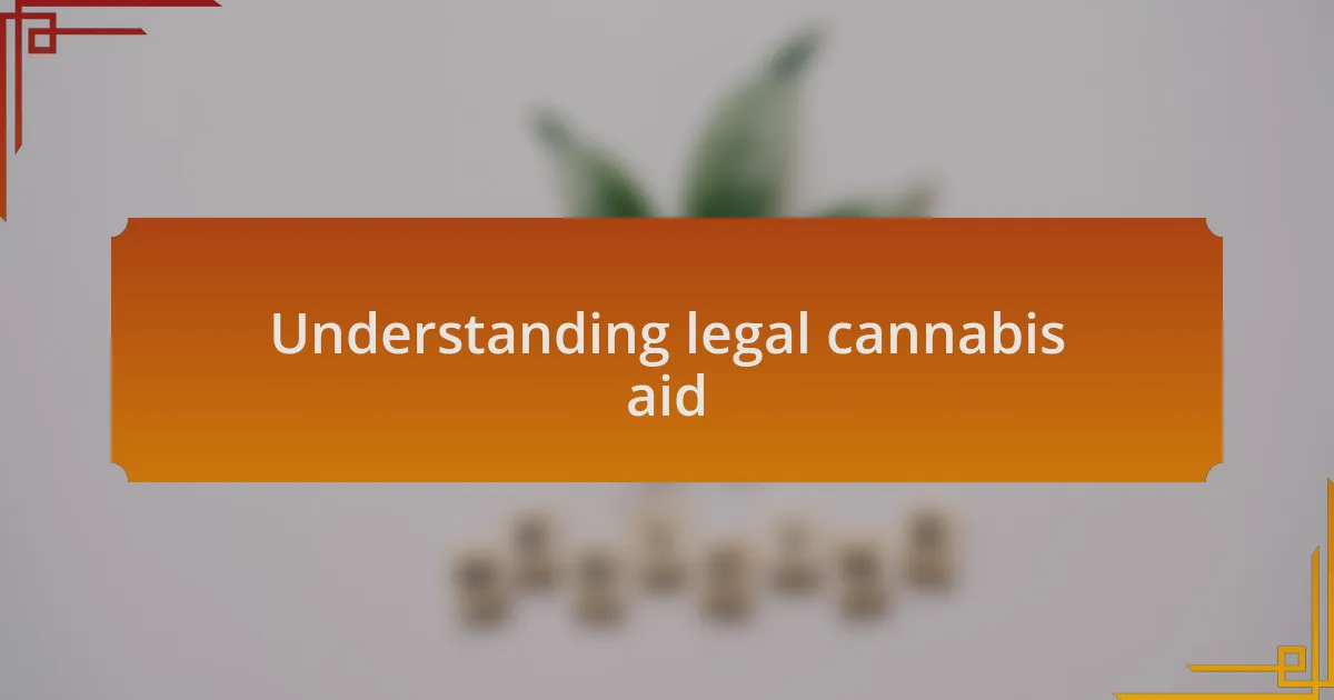 Understanding legal cannabis aid