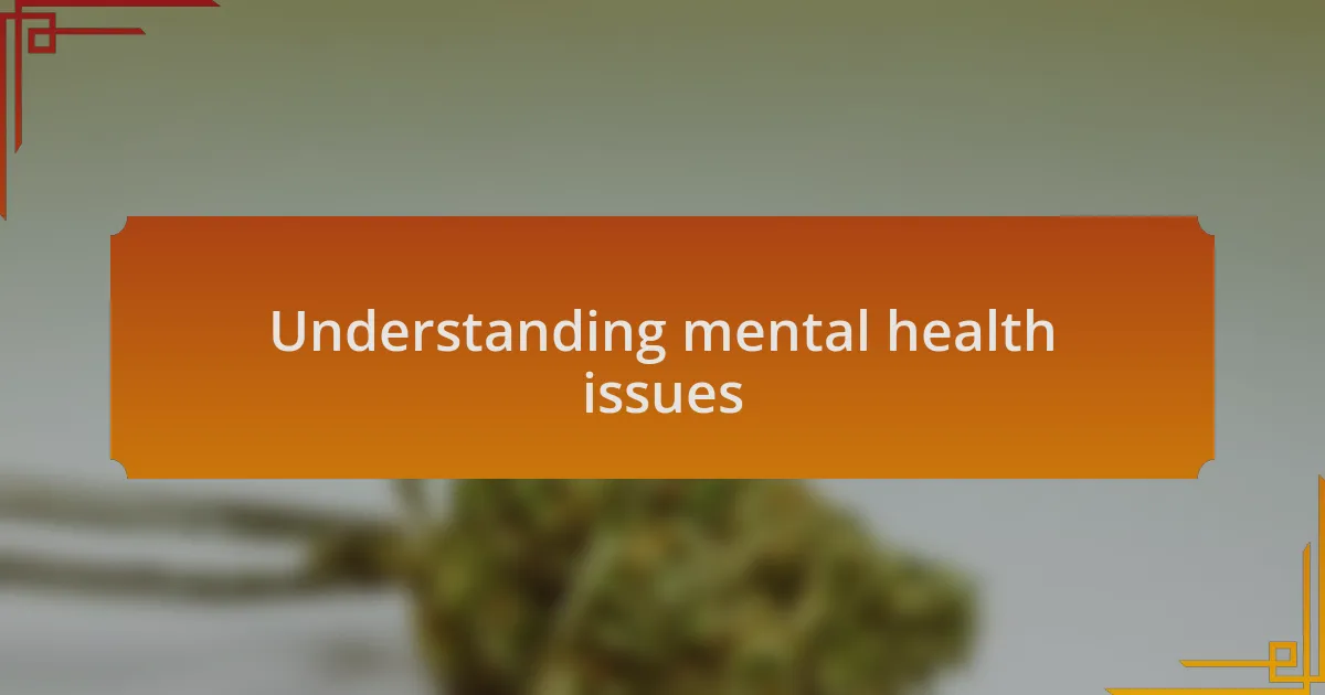 Understanding mental health issues