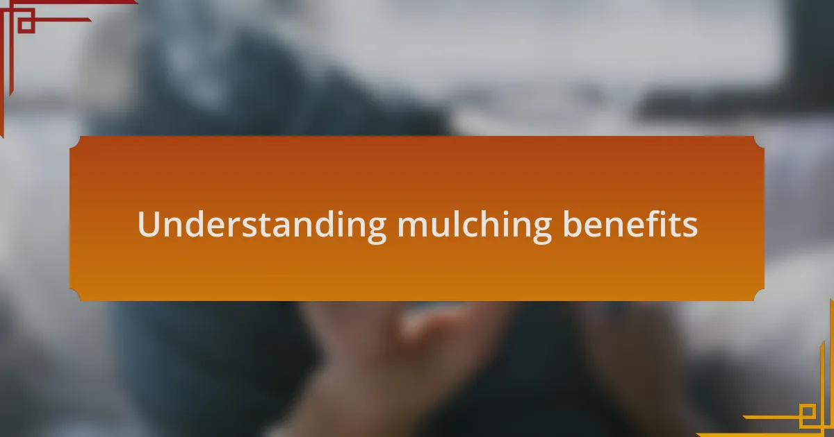 Understanding mulching benefits