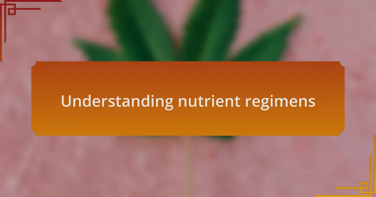 Understanding nutrient regimens