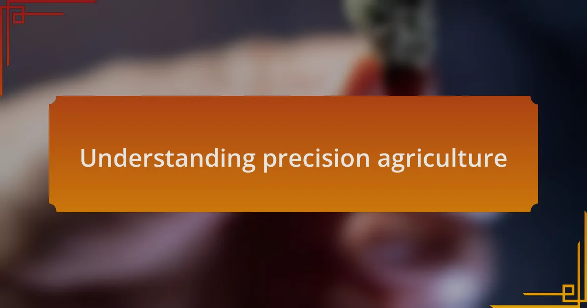 Understanding precision agriculture