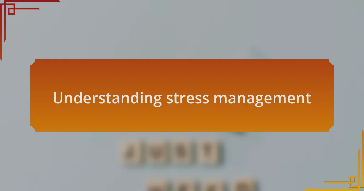 Understanding stress management