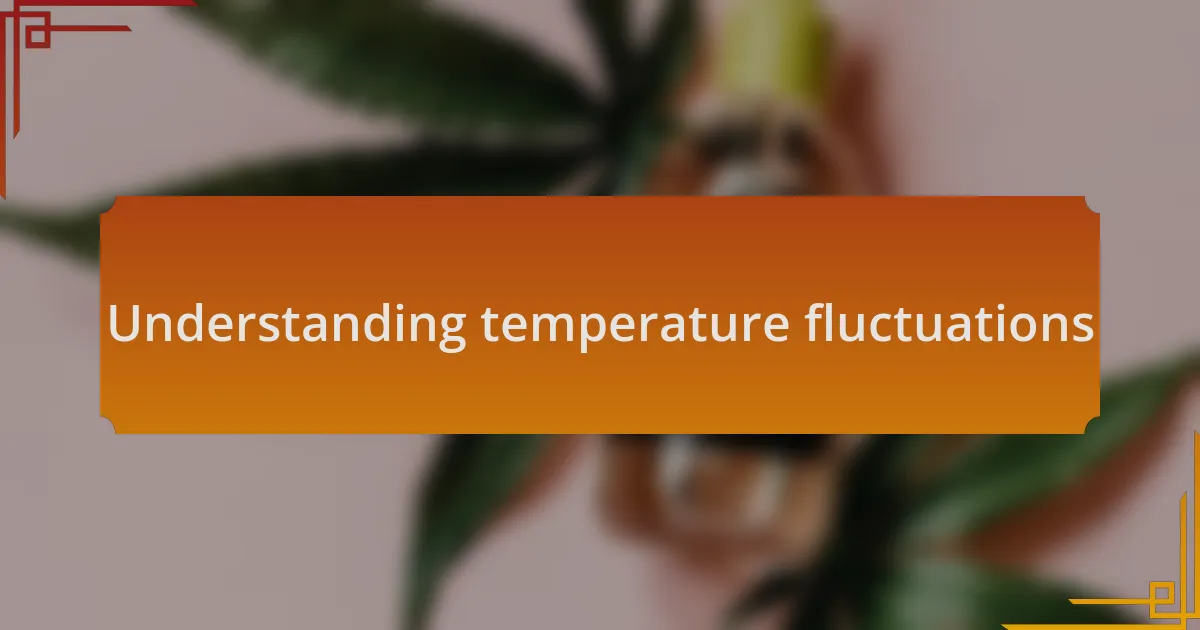 Understanding temperature fluctuations