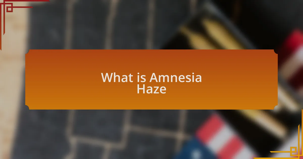 What is Amnesia Haze