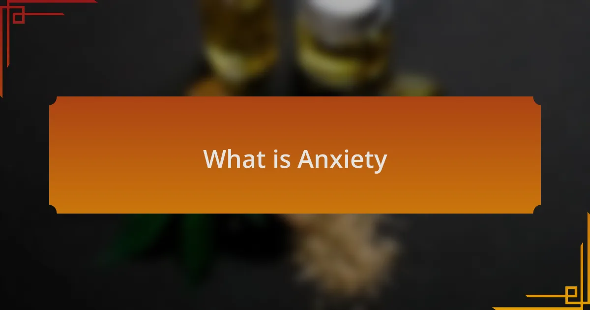 What is Anxiety