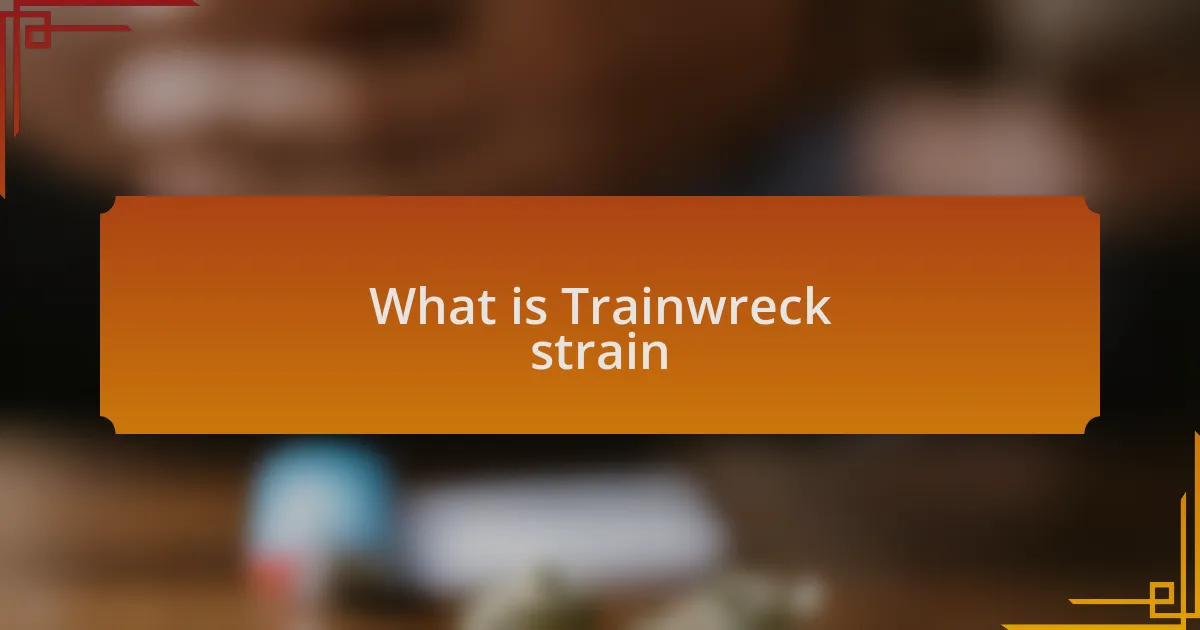 What is Trainwreck strain