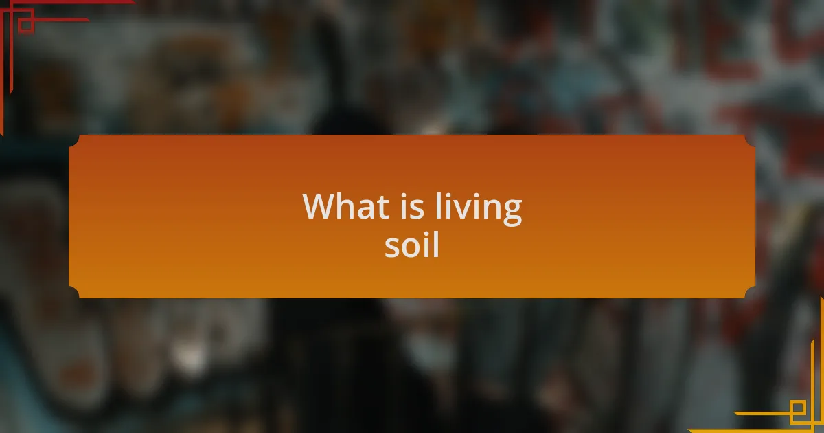 What is living soil