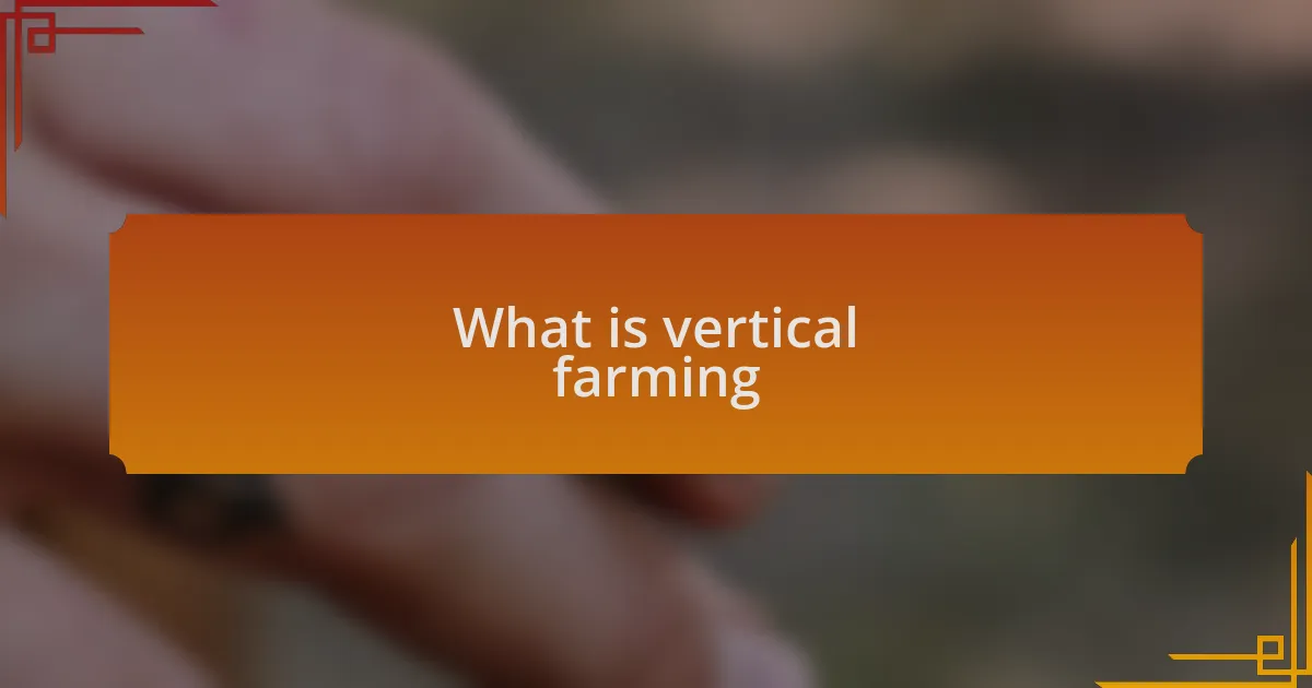 What is vertical farming